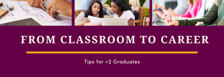 From Classroom to Career: Tips for +2 Graduates